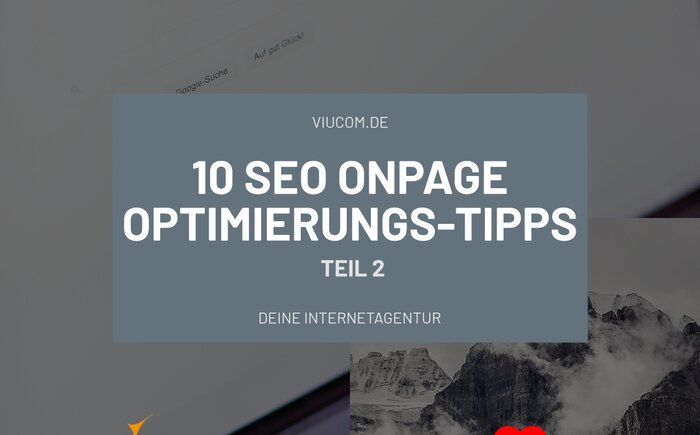 10 einfache Tipps für SEO ONPAGE Optimierung Teil 2 Viucom Internetagentur Freilassing bei Salzburg | © Viucom Internetagentur in Freilassing bei Salzburg 10 einfache Tipps für SEO ONPAGE Optimierung Teil 1 Viucom Internetagentur Freilassing bei Salzburg | © Viucom Internetagentur in Freilassing bei Salzburg